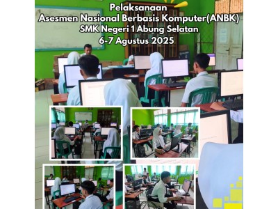 PELAKSANAAN ASESMEN NASIONAL BERBASIS KOMPUTER (ANBK) SMK NEGERI 1 ABUNG SELATAN TAHUN 2025